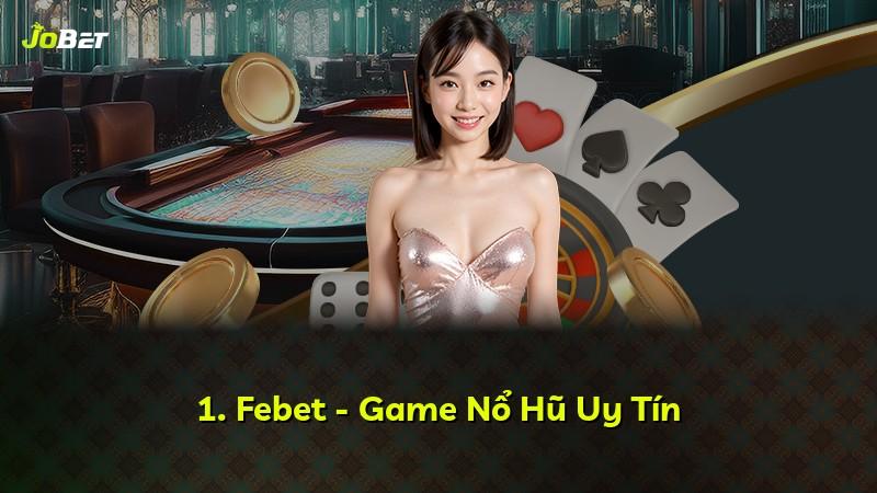 1. Febet - Game Nổ Hũ Uy Tín