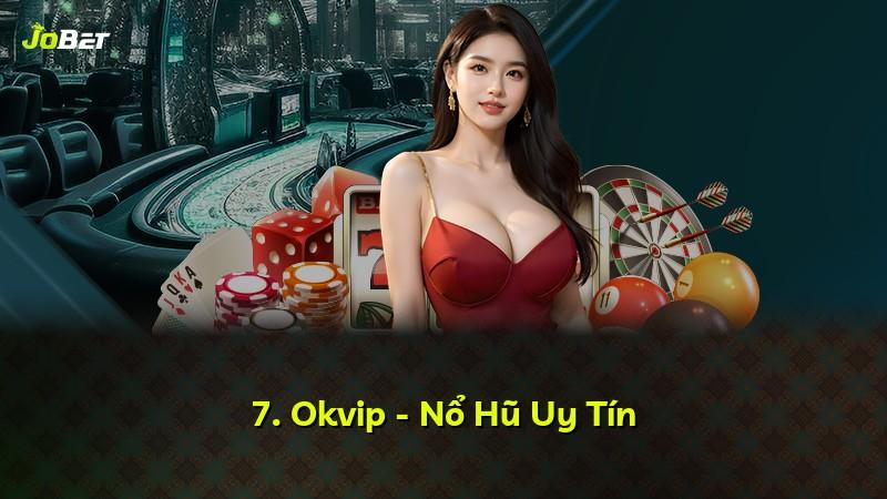 7. Okvip - Nổ Hũ Uy Tín