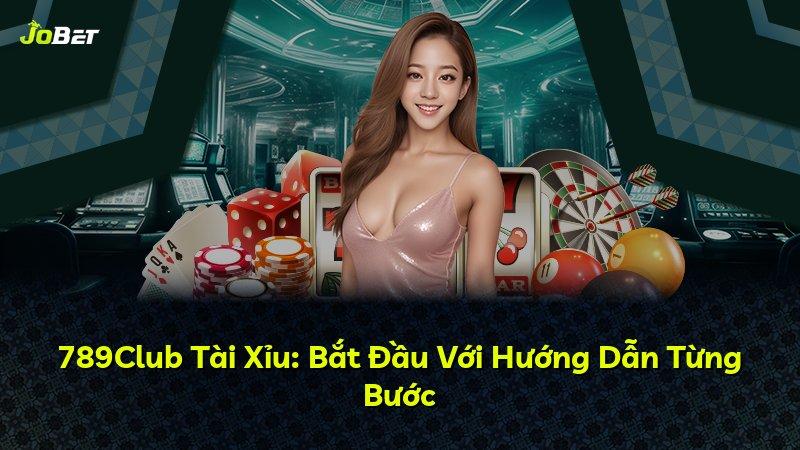 789Club Tài Xỉu: Bắt Đầu Với Hướng Dẫn Từng Bước
