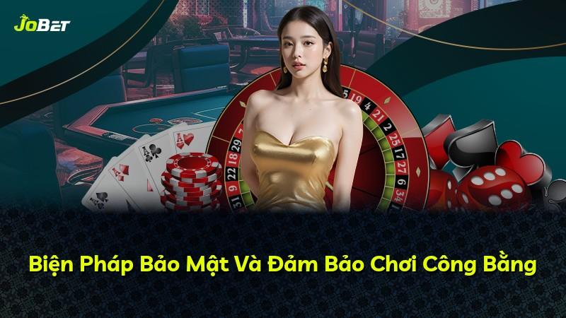 Biện Pháp Bảo Mật Và Đảm Bảo Chơi Công Bằng