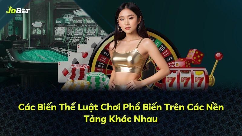 Các Biến Thể Luật Chơi Phổ Biến Trên Các Nền Tảng Khác Nhau