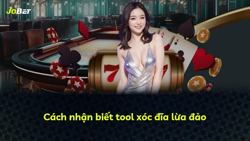 Cách nhận biết tool xóc đĩa lừa đảo