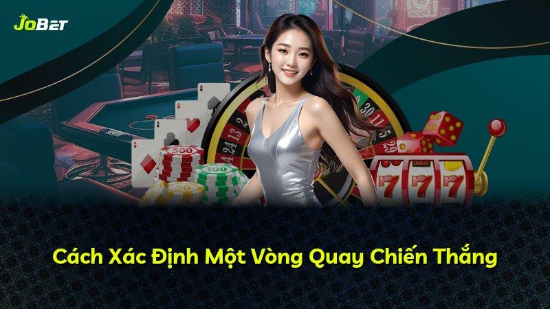 Cách Xác Định Một Vòng Quay Chiến Thắng