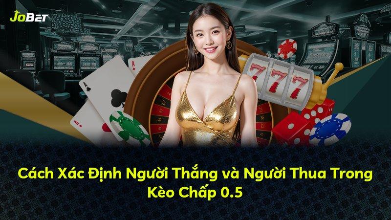 Cách Xác Định Người Thắng và Người Thua Trong Kèo Chấp 0.5