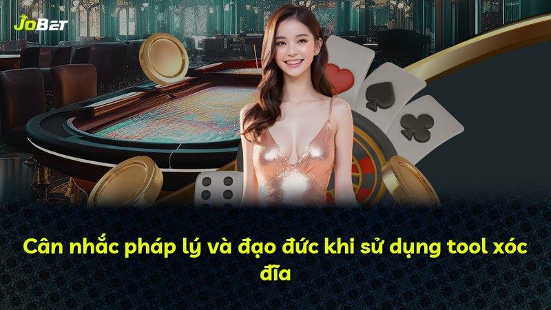 Cân nhắc pháp lý và đạo đức khi sử dụng tool xóc đĩa