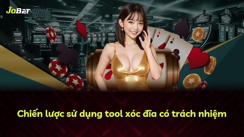 Chiến lược sử dụng tool xóc đĩa có trách nhiệm