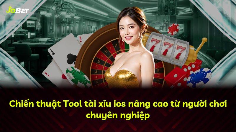 Chiến thuật Tool tài xỉu ios nâng cao từ người chơi chuyên nghiệp