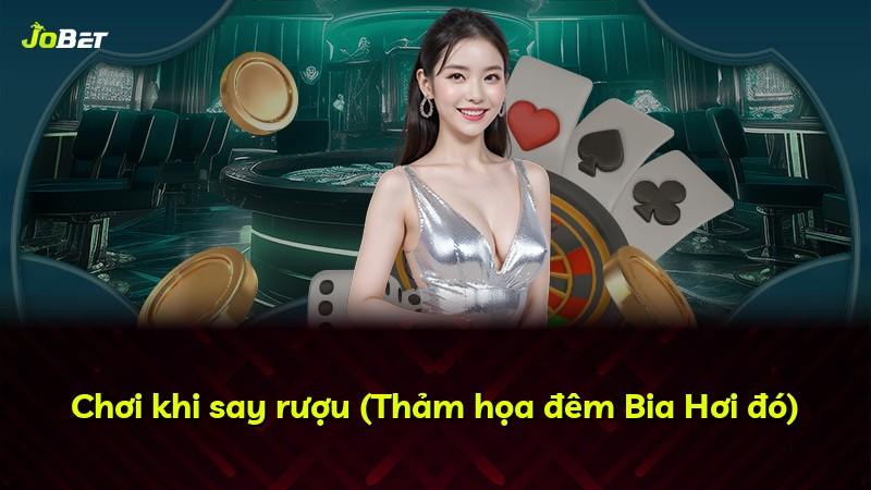 Chơi khi say rượu (Thảm họa đêm Bia Hơi đó)