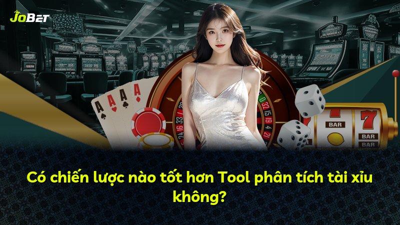 Có chiến lược nào tốt hơn Tool phân tích tài xỉu không?