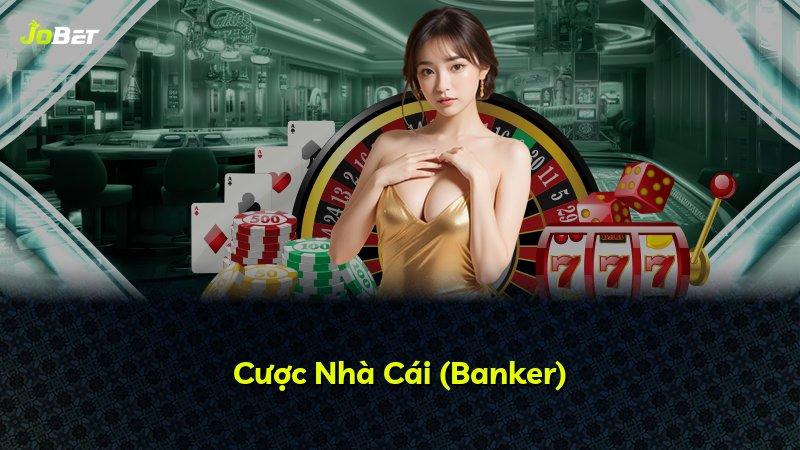 Cược Nhà Cái (Banker)
