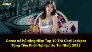 Game nổ hũ tặng tiền: Top 10 Trò Chơi Jackpot Tặng Tiền Khởi Nghiệp Uy Tín Nhất 2025