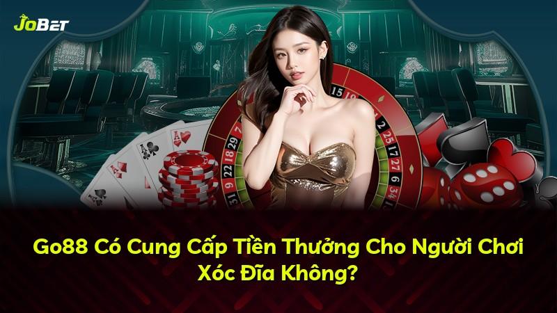 Go88 Có Cung Cấp Tiền Thưởng Cho Người Chơi Xóc Đĩa Không?