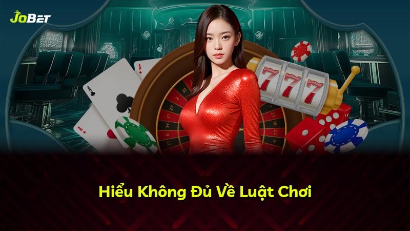 Hiểu Không Đủ Về Luật Chơi