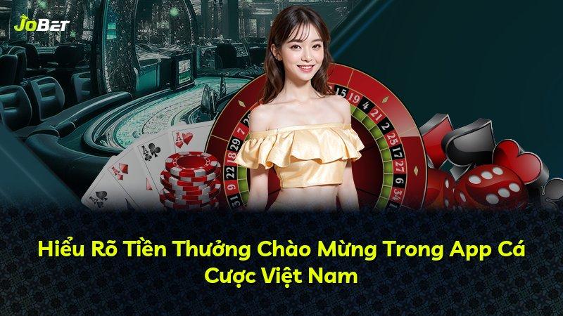 Hiểu Rõ Tiền Thưởng Chào Mừng Trong App Cá Cược Việt Nam