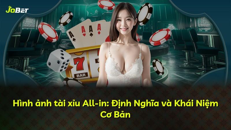 Hình ảnh tài xỉu All-in: Định Nghĩa và Khái Niệm Cơ Bản