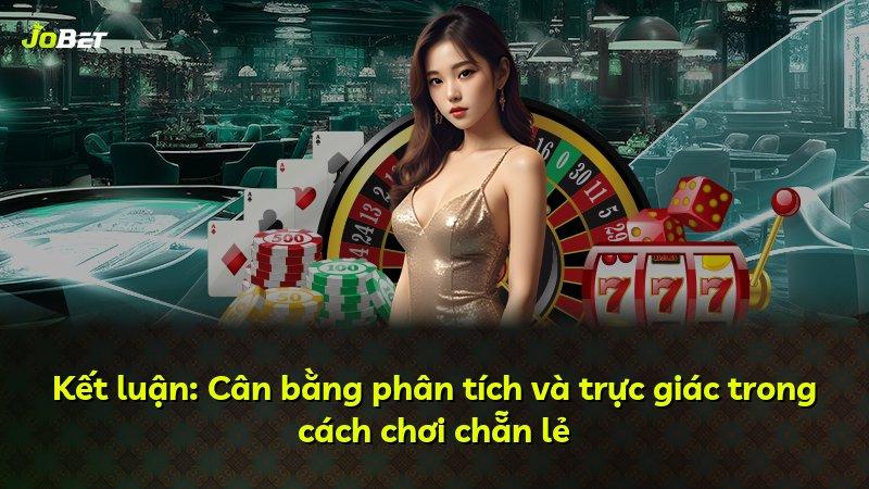 Kết luận: Cân bằng phân tích và trực giác trong cách chơi chẵn lẻ
