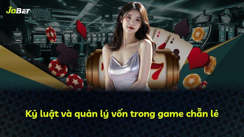 Kỷ luật và quản lý vốn trong game chẵn lẻ