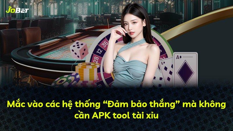 Mắc vào các hệ thống “Đảm bảo thắng” mà không cần APK tool tài xỉu