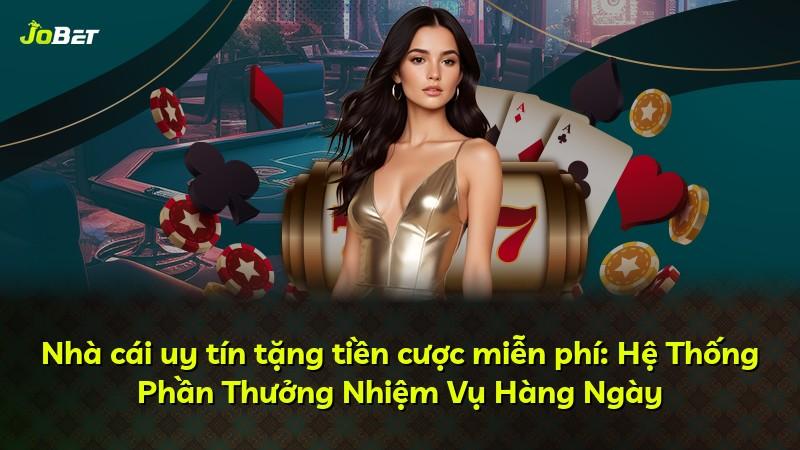 Nhà cái uy tín tặng tiền cược miễn phí: Hệ Thống Phần Thưởng Nhiệm Vụ Hàng Ngày