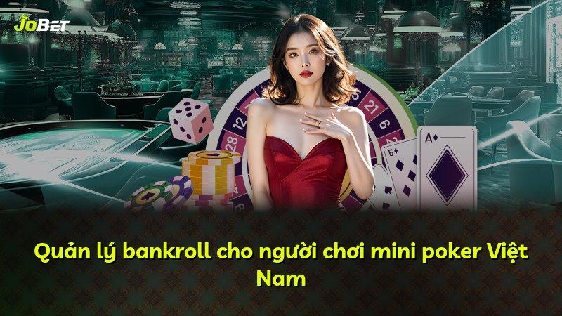 Quản lý bankroll cho người chơi mini poker Việt Nam