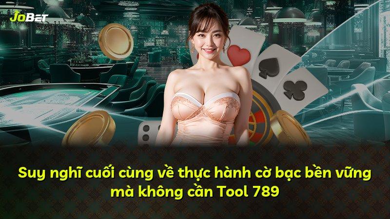 Suy nghĩ cuối cùng về thực hành cờ bạc bền vững mà không cần Tool 789