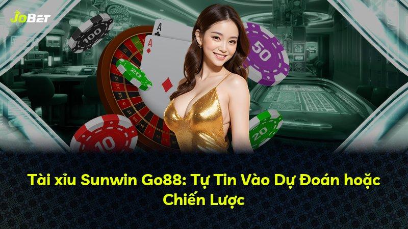 Tài xỉu Sunwin Go88: Tự Tin Vào Dự Đoán hoặc Chiến Lược