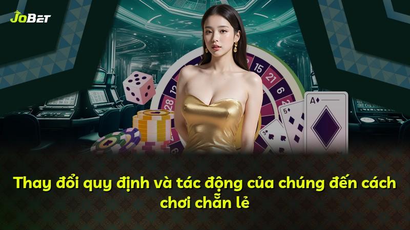 Thay đổi quy định và tác động của chúng đến cách chơi chẵn lẻ