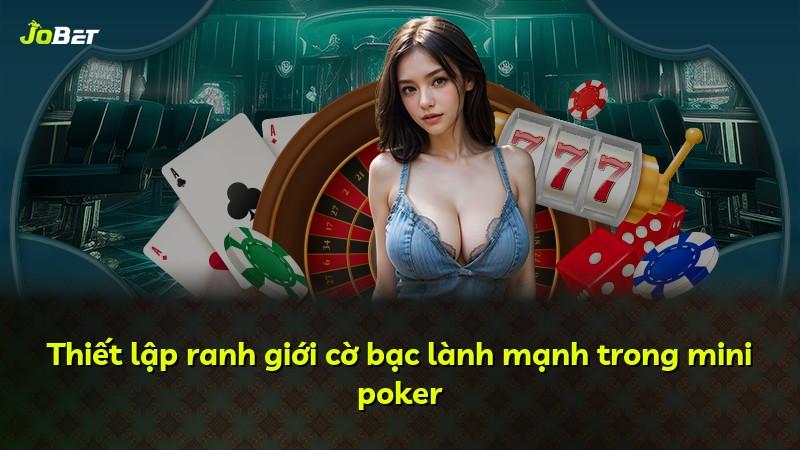 Thiết lập ranh giới cờ bạc lành mạnh trong mini poker