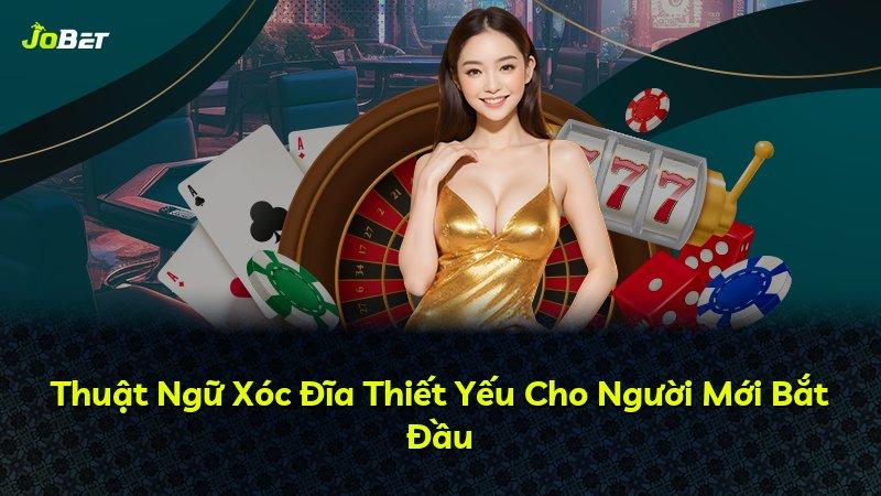 Thuật Ngữ Xóc Đĩa Thiết Yếu Cho Người Mới Bắt Đầu