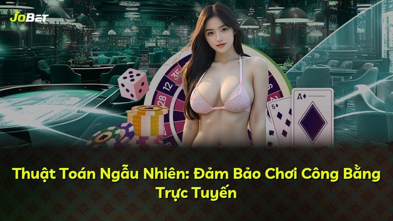 Thuật Toán Ngẫu Nhiên: Đảm Bảo Chơi Công Bằng Trực Tuyến
