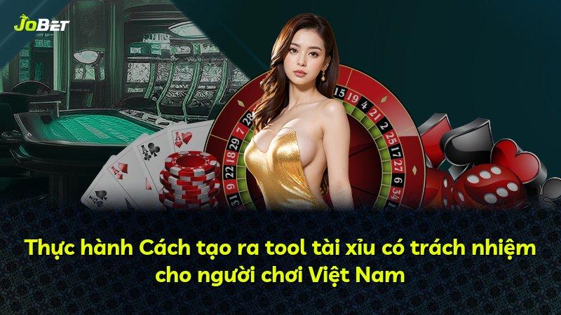 Thực hành Cách tạo ra tool tài xỉu có trách nhiệm cho người chơi Việt Nam