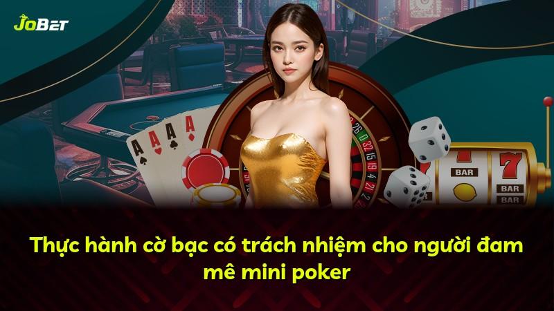 Thực hành cờ bạc có trách nhiệm cho người đam mê mini poker