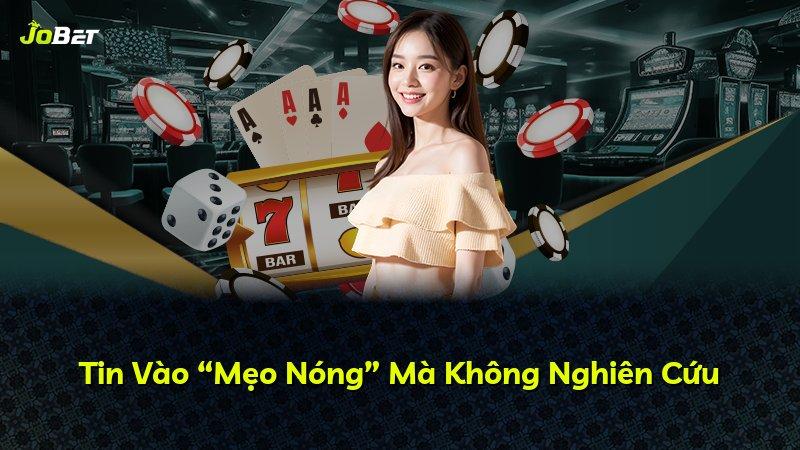 Tin Vào “Mẹo Nóng” Mà Không Nghiên Cứu