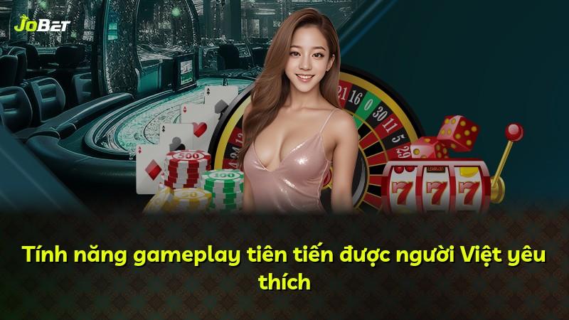 Tính năng gameplay tiên tiến được người Việt yêu thích