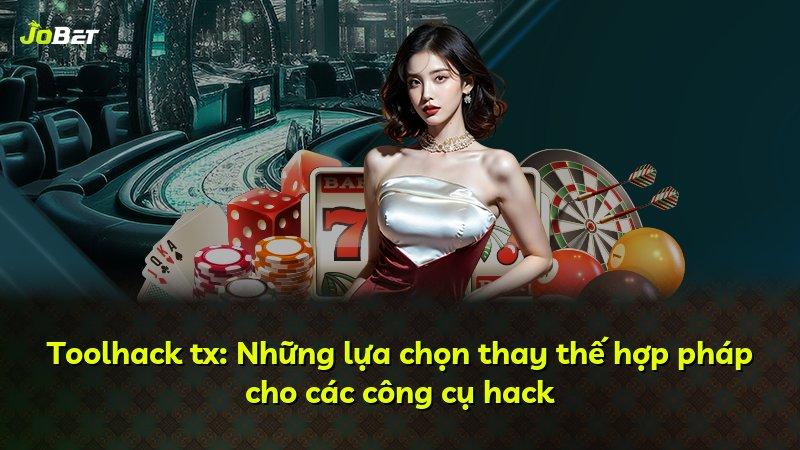 Toolhack tx: Những lựa chọn thay thế hợp pháp cho các công cụ hack