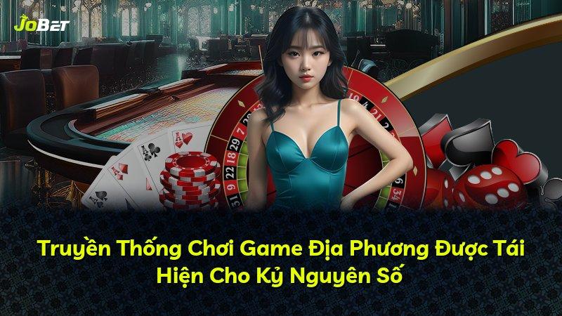 Truyền Thống Chơi Game Địa Phương Được Tái Hiện Cho Kỷ Nguyên Số