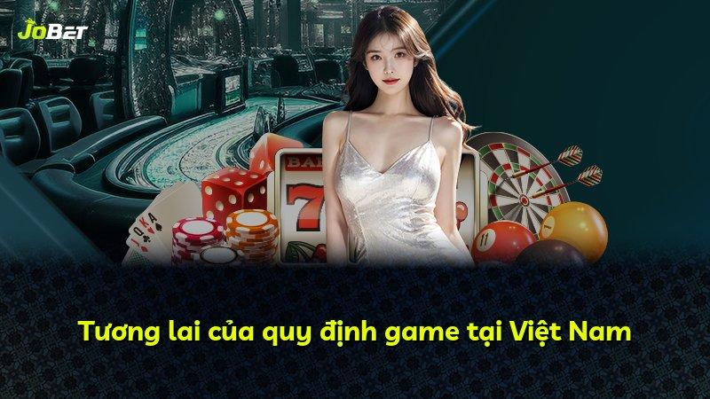 Tương lai của quy định game tại Việt Nam