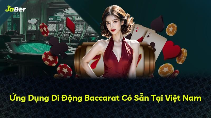 Ứng Dụng Di Động Baccarat Có Sẵn Tại Việt Nam