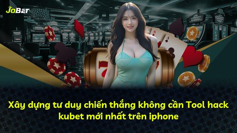 Xây dựng tư duy chiến thắng không cần Tool hack kubet mới nhất trên iphone
